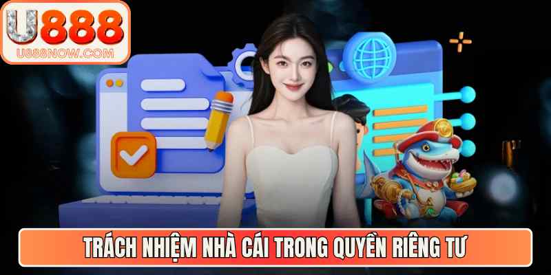 Trách nhiệm nhà cái trong quyền riêng tư