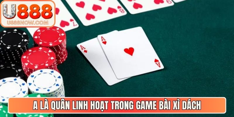 A là quân linh hoạt trong game bài xì dách