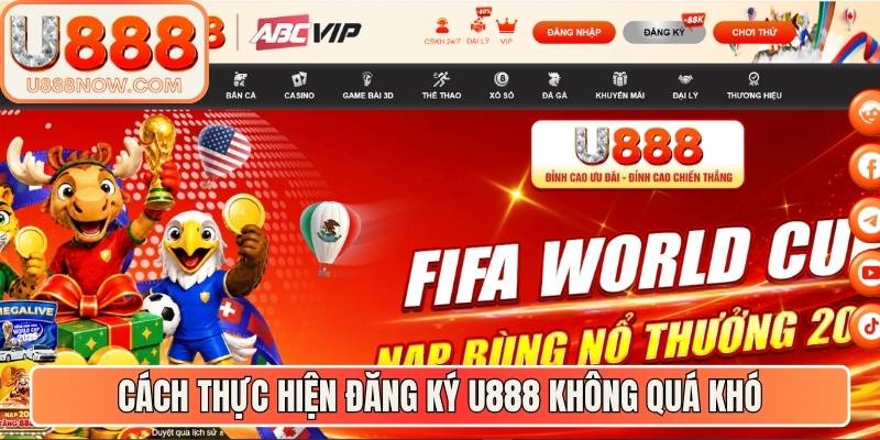 Cách thực hiện đăng ký U888 không quá khó