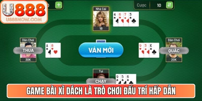 Game bài xì dách là trò chơi đấu trí hấp dẫn