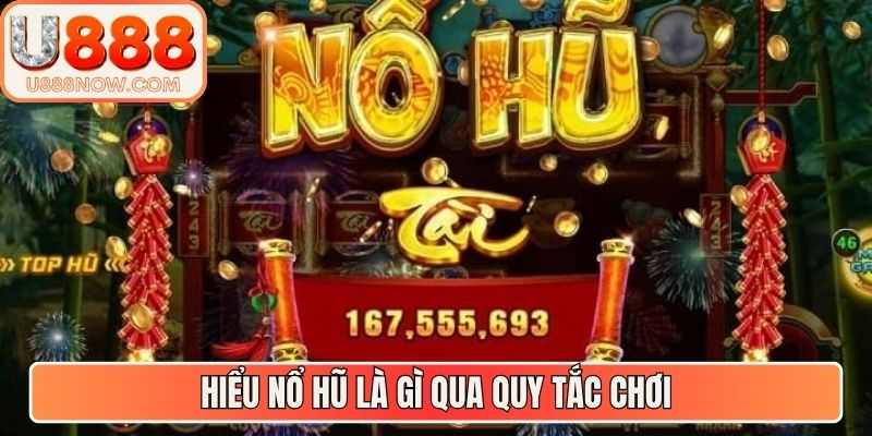 Hiểu nổ hũ là gì qua quy tắc chơi
