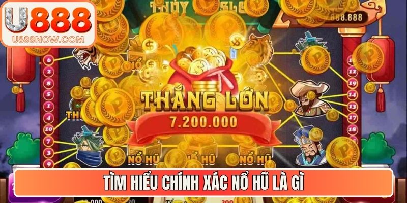 Tìm hiểu chính xác nổ hũ là gì